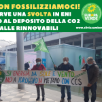 SERVE UNA SVOLTA IN ENI: NO AL DEPOSITO DELLA CO2, SÌ ALLE RINNOVABILI