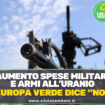 ARMI ALL’URANIO IMPOVERITO E AUMENTO SPESE MILITARI: EUROPA VERDE DICE “NO”