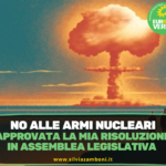 APPROVATA LA MIA RISOLUZIONE IN ASSEMBLEA LEGISLATIVA CONTRO LE ARMI NUCLEARI