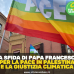 LA SFIDA DI PAPA FRANCESCO PER LA PACE IN PALESTINA E LA GIUSTIZIA CLIMATICA